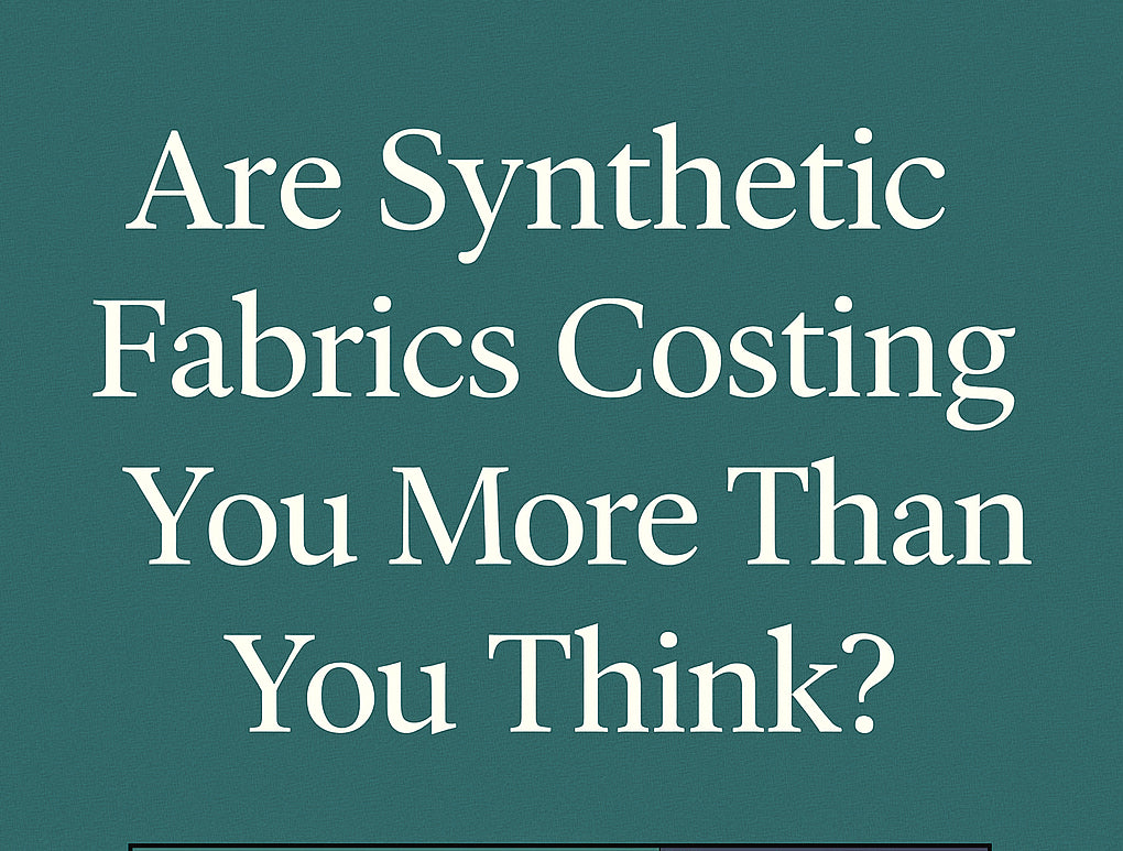 Are Synthetic Fabrics Costing You More Than You Think? - The Bali Market